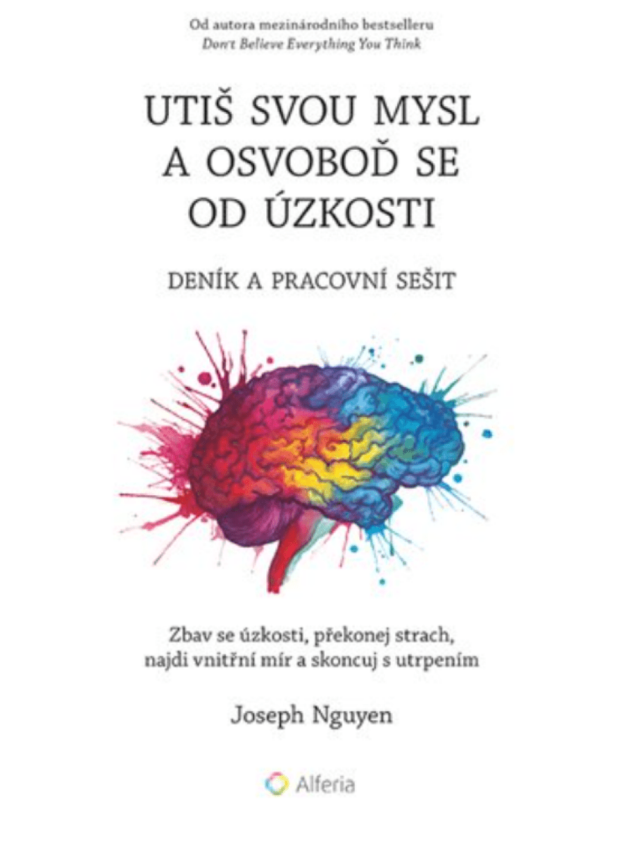 Utiš svou mysl a osvoboď se od úzkosti - deník a pracovní sešit - Joseph Nguyen