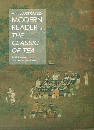 An Illustrated Modern Reader of 'The Classic of Tea' - Juenong Wu