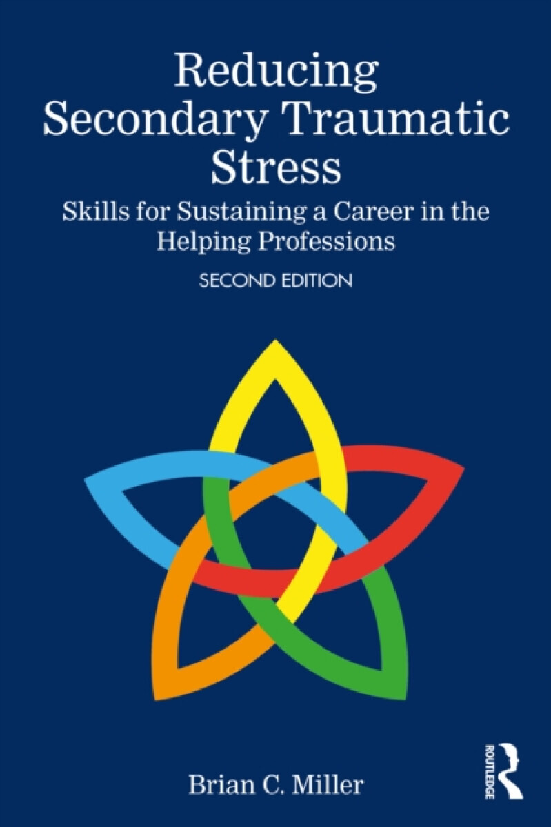 Reducing Secondary Traumatic Stress - Brian C.  Miller