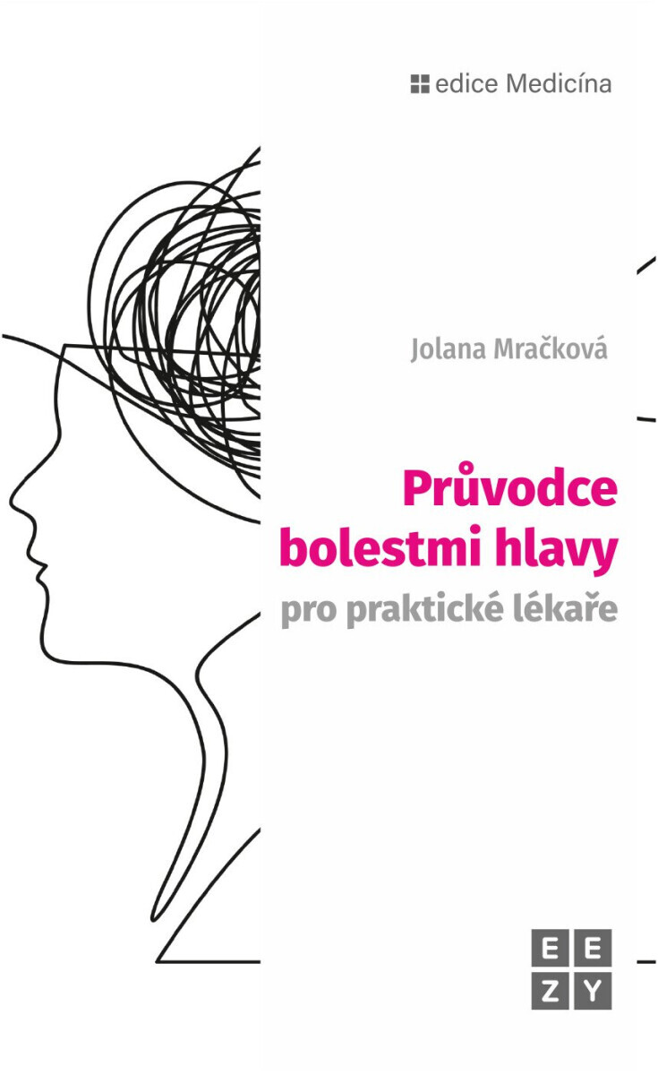 Průvodce bolestmi hlavy pro praktické lékaře - Jolana Mračková