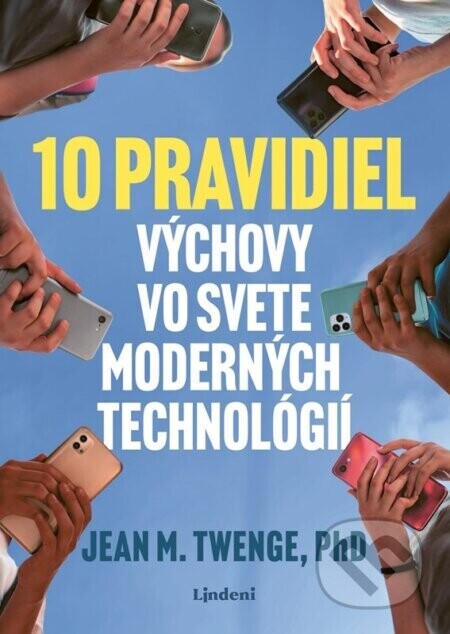 10 pravidiel výchovy vo svete moderných technológií - Jean Twenge