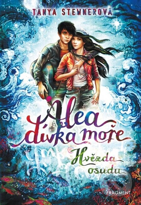 Alea - dívka moře: Hvězda osudu - Tanya Stewnerová