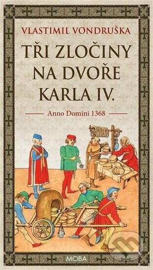 Tři zločiny na dvoře Karla IV. - Vlastimil Vondruška