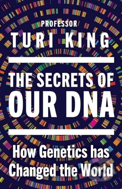 The Secrets of our DNA - Turi King
