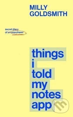 Things I Told My Notes App - Milly Goldsmith
