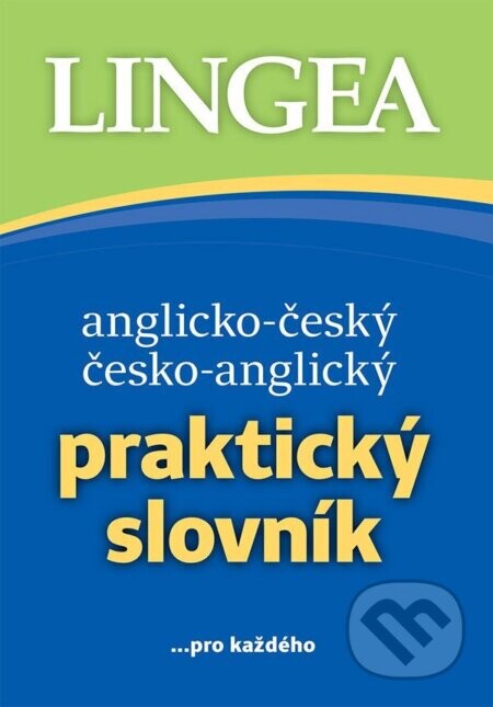 Anglicko-český, česko-anglický praktický slovník ...pro každého - Lingea