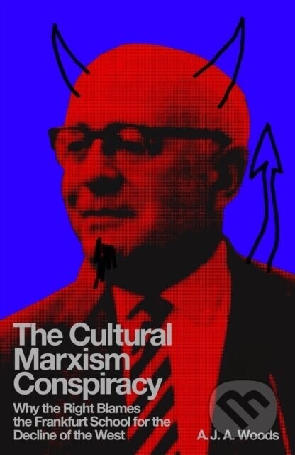 The Cultural Marxism Conspiracy - A.J.A. Woods