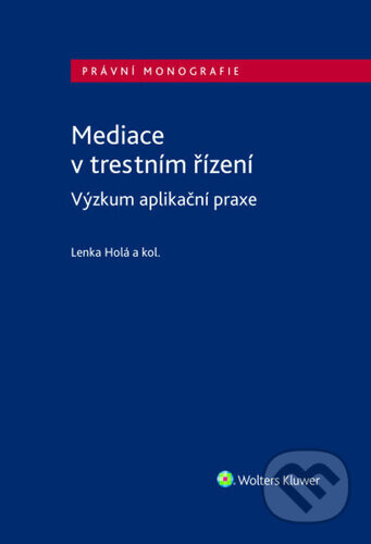 Mediace v trestním řízení - Lenka Holá, David Fiedor, Filip Kovařík, Jan Šlesinger