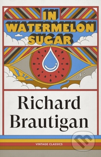 In Watermelon Sugar - The Estate of Richard Brautigan