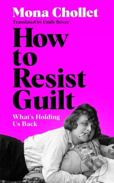 How to Resist Guilt - Mona Chollet