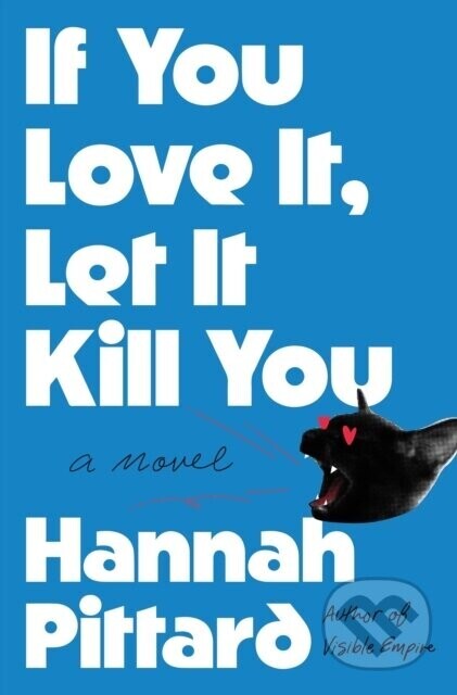 If You Love It, Let It Kill You - Hannah Pittard