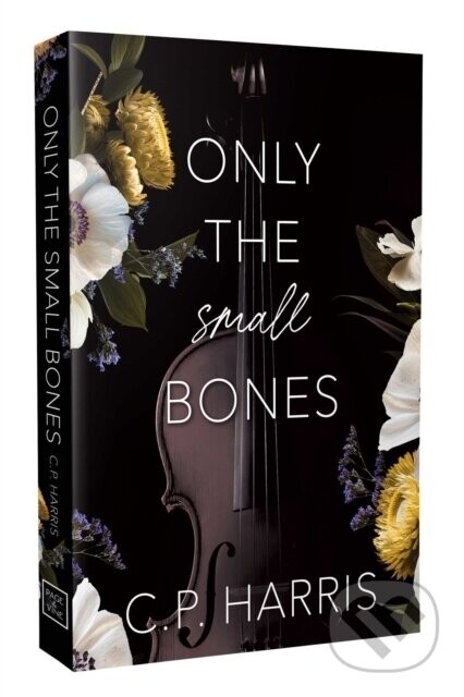 Only the Small Bones - C.P. Harris
