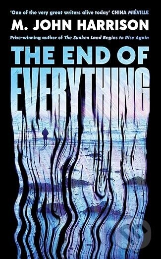 The End of Everything - M. John Harrison