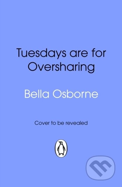 Tuesdays are for Oversharing - Bella Osborne