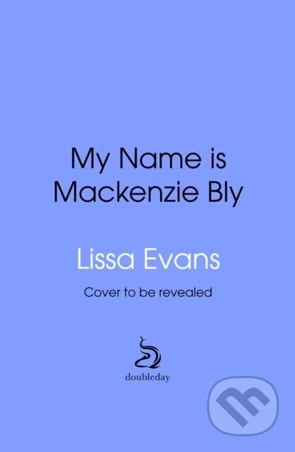 My Name is MacKenzie Bly - Lissa Evans