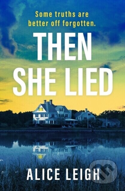 Then She Lied - Alice Leigh