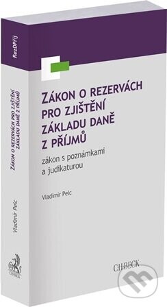 Zákon o rezervách pro zjištění základu daně z příjmů, zákon s poznámkami a judikaturou - Vladimír Pelc