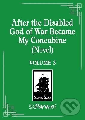 After the Disabled God of War Became My Concubine (Novel) Vol. 3 - Liu Gou Hua