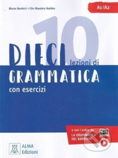 DIECI A1/A2 LEZIONI DI GRAMMATICA +VIDEO - Ciro Massimo Naddeo, Euridice Orlandino
