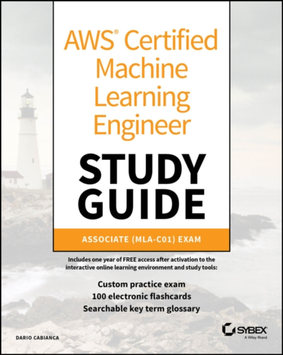AWS Certified Machine Learning Engineer Study Guide - Dario  Cabianca
