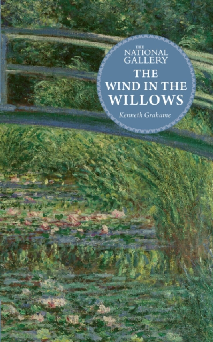 The National Gallery Masterpiece Classics: The Wind in the Willows - Kenneth Grahame
