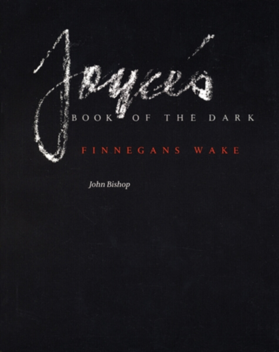 Joyce's Book of the Dark - John Bishop