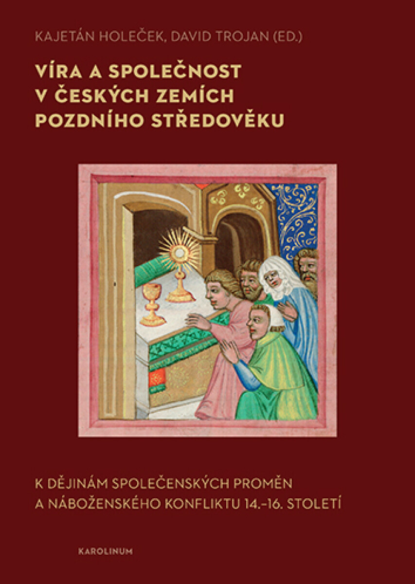Víra a společnost v českých zemích pozdního středověku - David Trojan, Kajetán Holeček