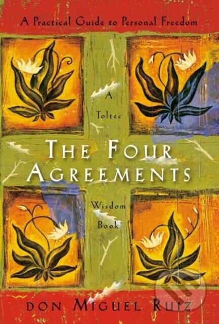 The Four Agreements - Don Miguel Ruiz