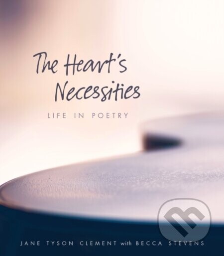 The Heart's Necessities - Jane Tyson Clement, Veery Huleatt