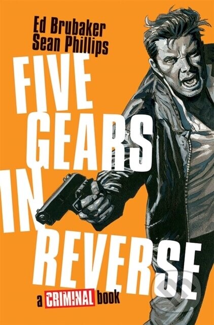 Five Gears In Reverse: A Criminal Book - Ed Brubaker