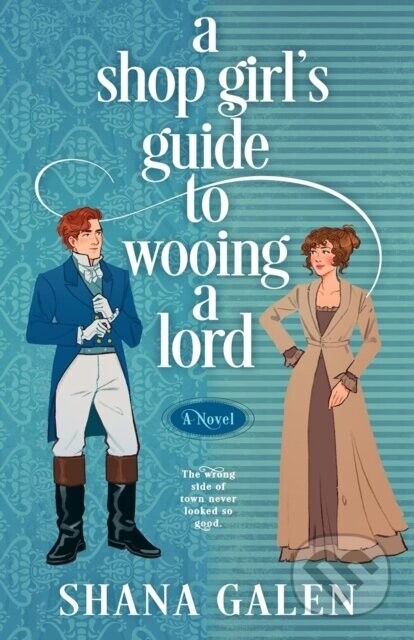 A Shop Girl's Guide to Wooing a Lord - Shana Galen
