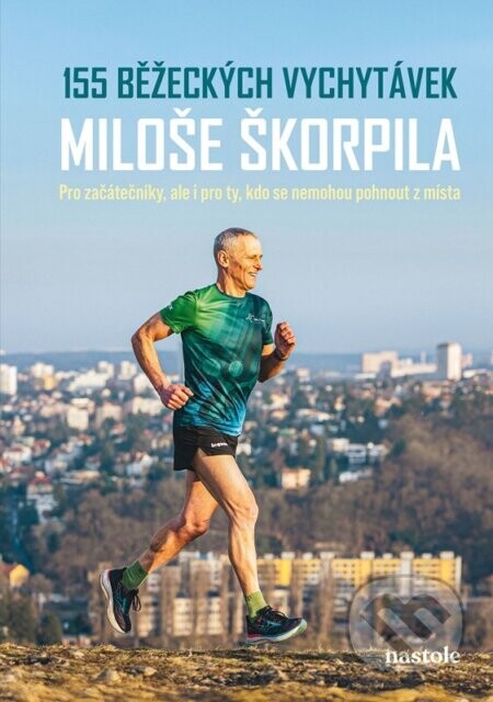 155 běžeckých vychytávek Miloše Škorpila - Miloš Škorpil