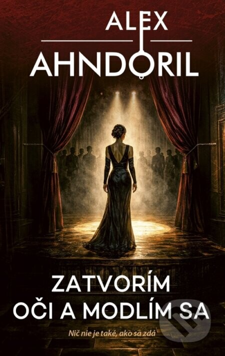 Zatvorím oči a modlím sa - Alex Ahndoril