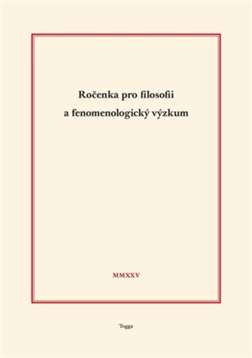 Ročenka pro filosofii a fenomenologický výzkum 2025 - Jaroslav Novotný, Aleš Novák, Richard Zika, Tomáš Holeček, Robert Kanócz, Josef Kružík, Pavel Ln