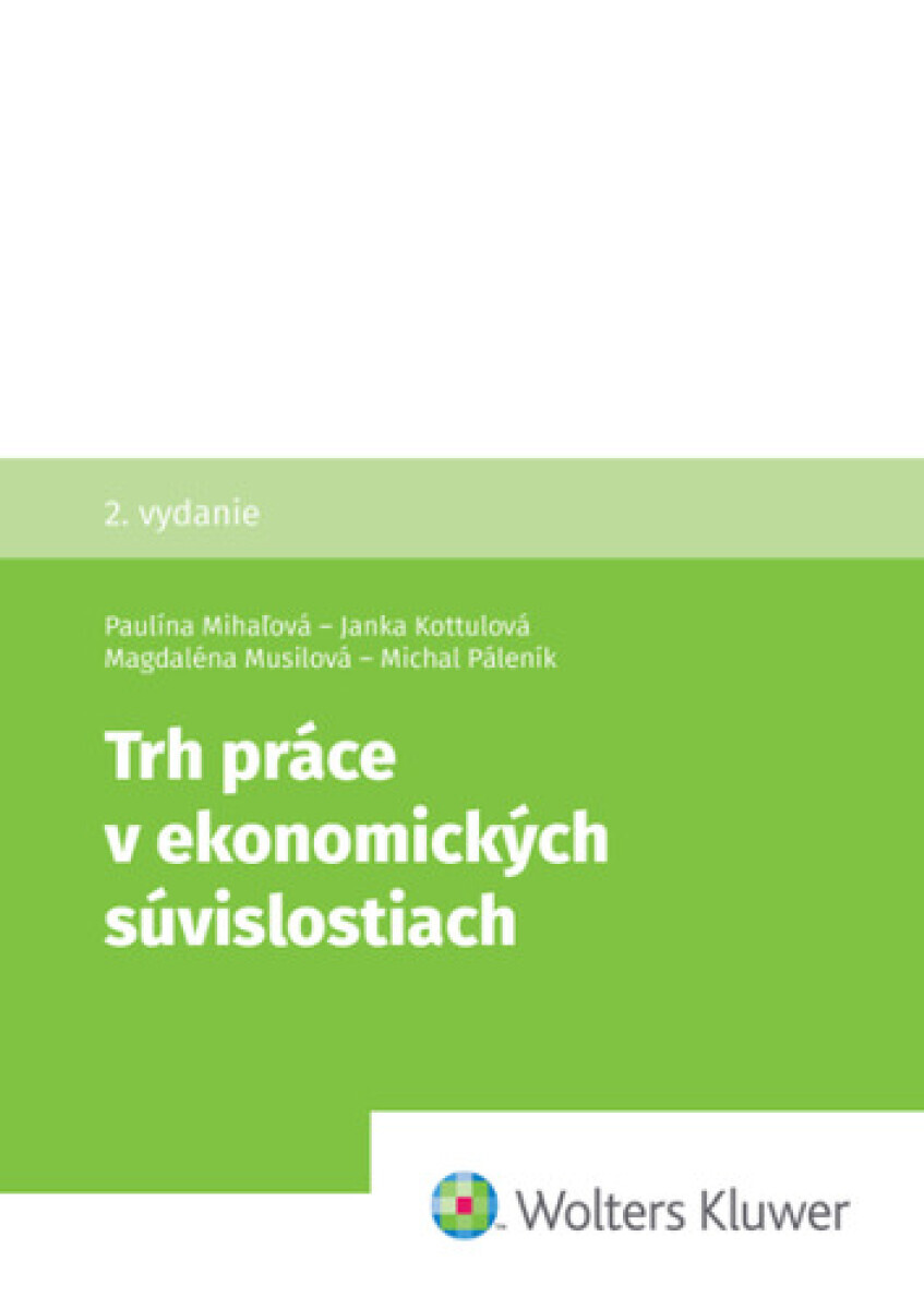 Trh práce v ekonomických súvislostiach - Janka Kottulová, Paulína Mihaľová, Magdaléna Musilová, Michal Páleník