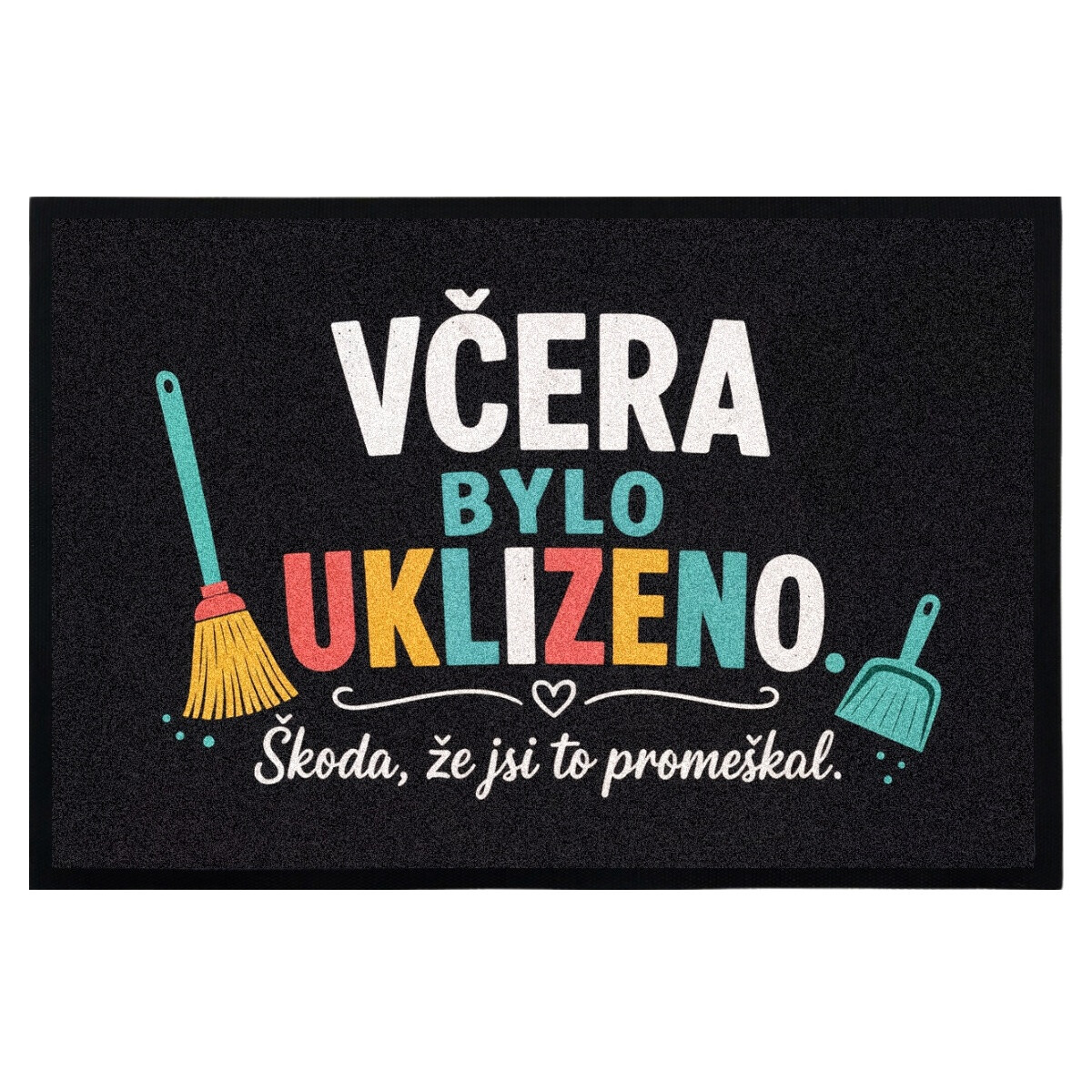 Rohožka Včera bylo uklizeno (škoda žes to promeškal) 40x60 cm - na ven i na doma, 40x60, černá, Mercury Flooring