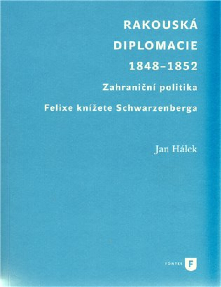 Rakouská diplomacie  1848-1852 - Jan Hálek