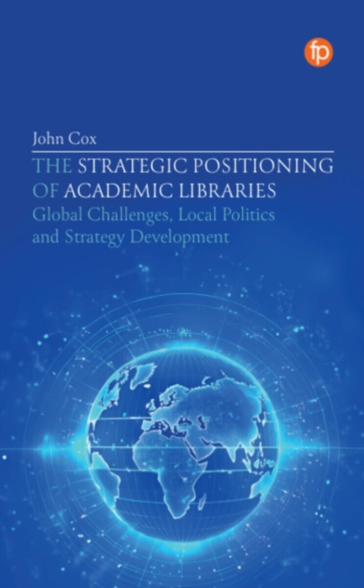 The Strategic Positioning of Academic Libraries - John Cox
