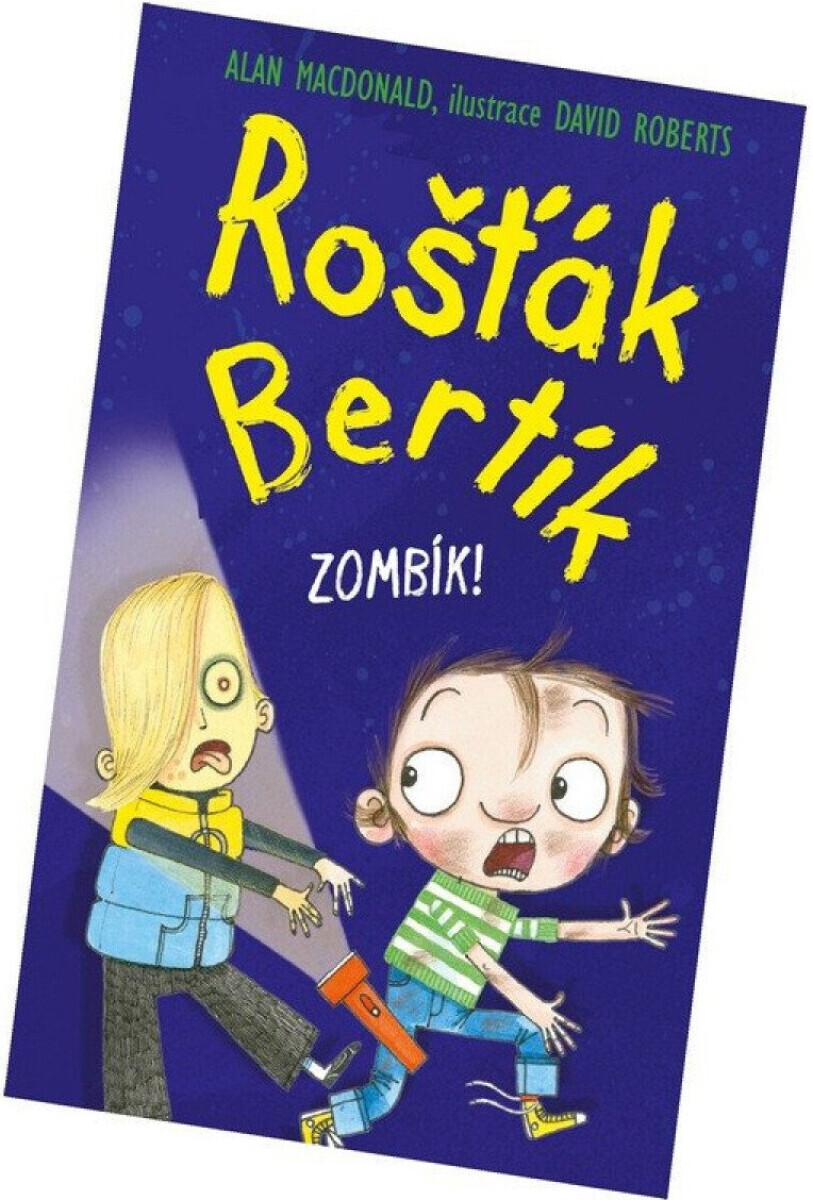 Rošťák Bertík Zombík! - Alan MacDonald, David Roberts