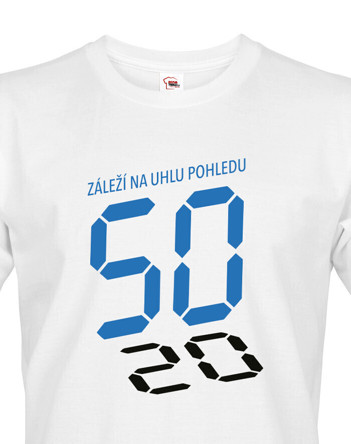 Pánské tričko Záleží na úhlu pohledu – Vtipný dárek k 50. narozeninám