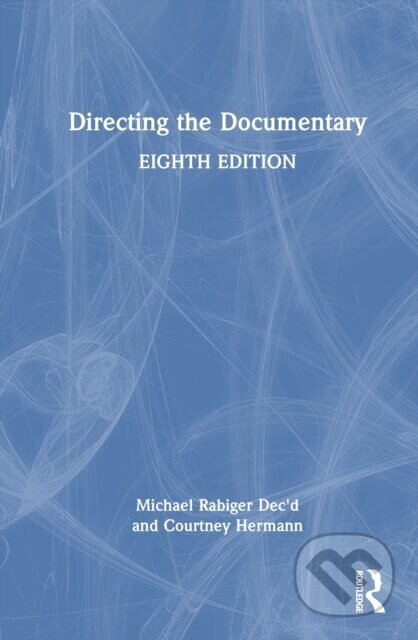 Directing the Documentary - Courtney Hermann, Michael Rabiger