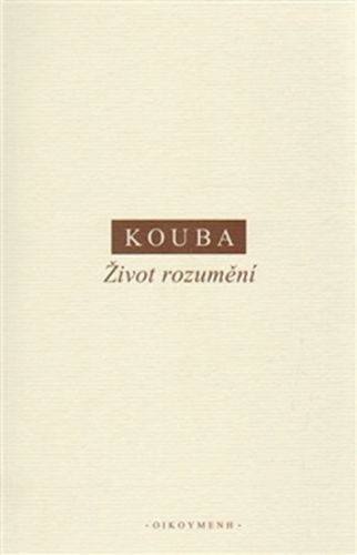 Život rozumění
					 - Kouba Pavel