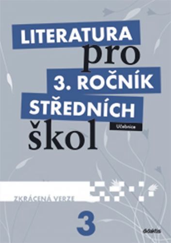 Literatura pro 3.ročník SŠ - Učebnice (zkrácená verze)
					 - Andree Lukáš a kolektiv