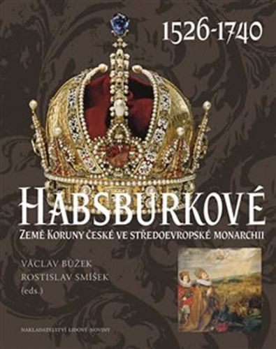 Habsburkové 1526-1740
					 - Bůžek Václav, Smíšek Rostislav,