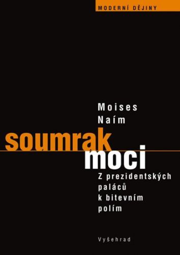 Soumrak moci - Z prezidentských paláců k bitevním polím
					 - Naím Moisés