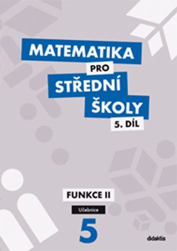 Matematika pro SŠ 5.díl - Učebnice
					 - Zemek V.