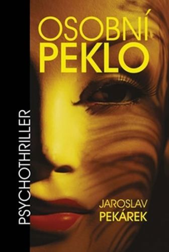 Osobní peklo
					 - Pekárek J.