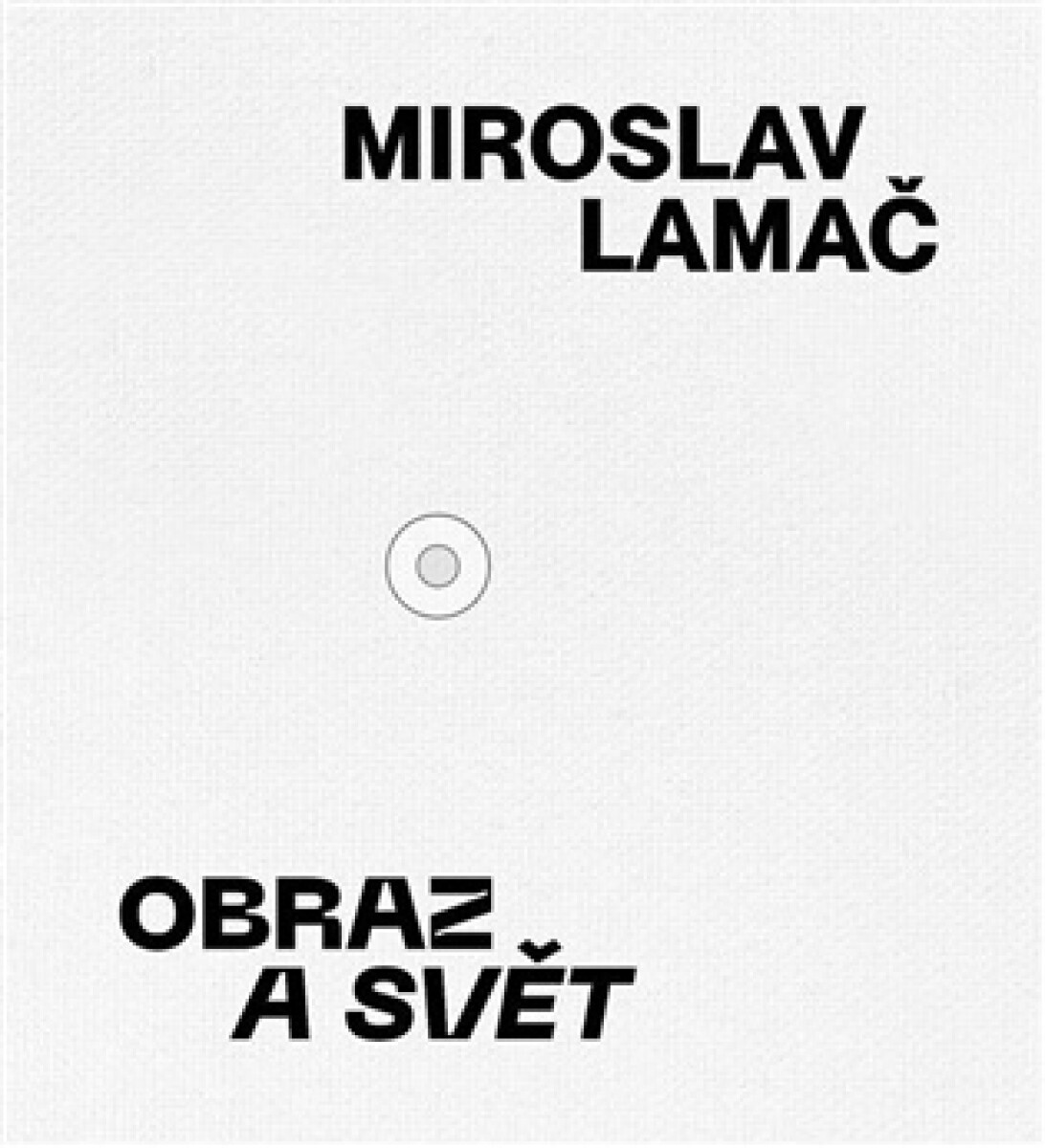 Miroslav Lamač - Obraz a svět - Karel Srp, Miroslav Lamač