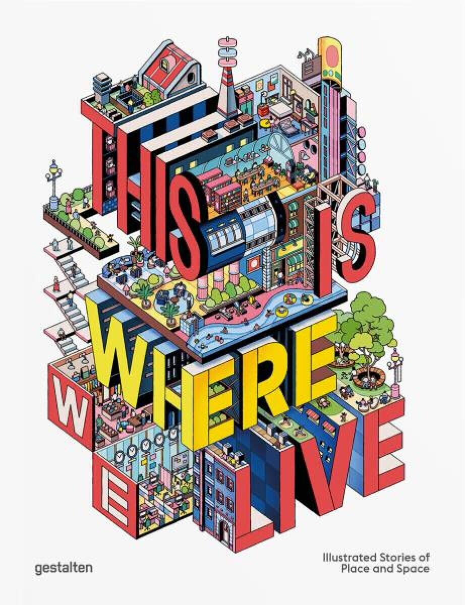 This Is Where We Live: Illustrated Stories of Place and Space - Antonis Antoniou