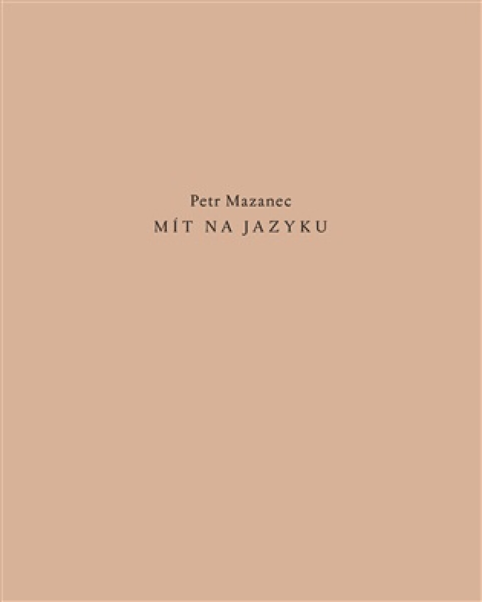 Mít na jazyku - Petr Mazanec